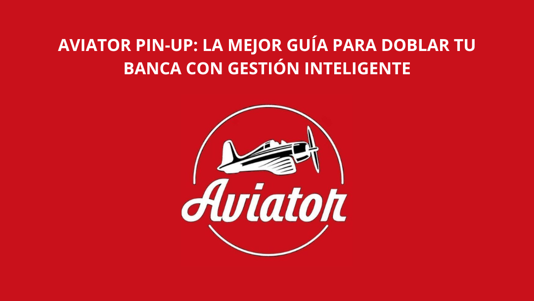 Aviator Pin-Up es la gestión de banca inteligente.